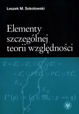 Elementy szczególnej teorii względności. Autor: Sokołowski Leszek M.. SmakLiter.pl Okładka książki Elementy szczególnej teorii względności