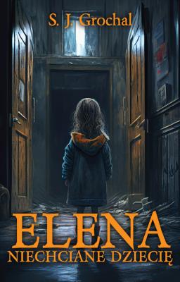 Elena Niechciane dziecię. Autor: Grochal S. J.. SmakLiter.pl Okładka książki Elena Niechciane dziecię