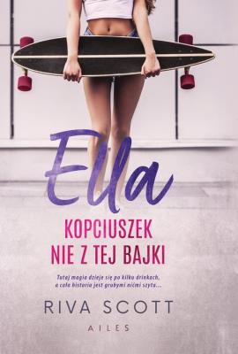 Ella Kopciuszek nie z tej bajki. Autor: Skott Rivia. SmakLiter.pl Okładka książki Ella Kopciuszek nie z tej bajki