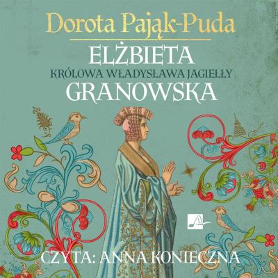 Okładka książki Elżbieta Granowska Królowa Władysława Jagiełły - Audiobook