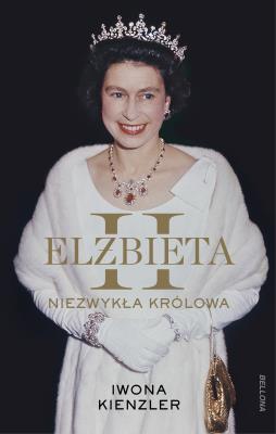 Okładka książki Elżbieta II. Niezwykła królowa