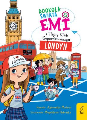Emi i Tajny Klub Superdziewczyn Dookoła świata Londyn. Autor: Agnieszka Mielech. SmakLiter.pl Okładka książki Emi i Tajny Klub Superdziewczyn Dookoła świata Londyn