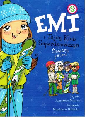Emi i Tajny Klub Superdziewczyn Tom 6 Śnieżny Patrol (wyd.2022). Autor: Agnieszka Mielech. SmakLiter.pl Okładka książki Emi i Tajny Klub Superdziewczyn Tom 6 Śnieżny Patrol (wyd.2022)