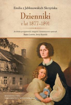 Emilia z Jabłonowskich Skrzyńska Dzienniki z lat 1877-1891. Autor: Lorens Beata, Kuzicki Jerzy. SmakLiter.pl Okładka książki Emilia z Jabłonowskich Skrzyńska Dzienniki z lat 1877-1891