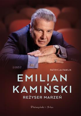 Emilian Kamiński. Reżyser marzeń. Autor: Patrycja Pawlik. SmakLiter.pl Okładka książki Emilian Kamiński. Reżyser marzeń