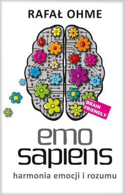 Emo Sapiens. Harmonia emocji i rozumu. Autor: Ohme Rafał. SmakLiter.pl Okładka książki Emo Sapiens. Harmonia emocji i rozumu