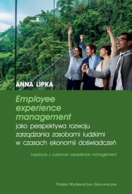 Employee experience management jako perspektywa.... Autor: Lipka Anna. SmakLiter.pl Okładka książki Employee experience management jako perspektywa...