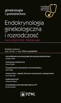 Okładka książki Endokrynologia ginekologiczna i rozrodczość. Najczęstsze problemy
