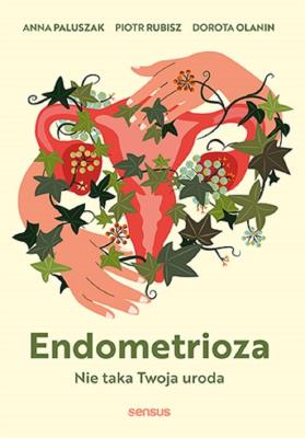 Okładka książki Endometrioza. Nie taka Twoja uroda