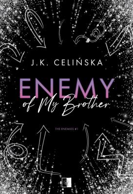 Enemy of my brother. The Enemies. Tom 1. Autor: J. K. Celińska. SmakLiter.pl Okładka książki Enemy of my brother. The Enemies. Tom 1