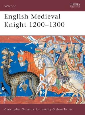 English Medieval Knight 1200-1300. Autor: Gravett Christopher. SmakLiter.pl Okładka książki English Medieval Knight 1200-1300