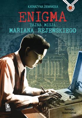 Enigma Tajna misja Mariana Rejewskiego. Autor: Ziemnicka Katarzyna. SmakLiter.pl Okładka książki Enigma Tajna misja Mariana Rejewskiego