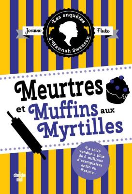 Enquetes d'Hannah Swensen Tome 3 Meurtres et muffins aux myrtilles. Autor: Fluke Joanne. SmakLiter.pl Okładka książki Enquetes d'Hannah Swensen Tome 3 Meurtres et muffins aux myrtilles