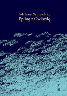 Epilog z Gwiazdą. Autor: Szymańska Adriana. SmakLiter.pl Okładka książki Epilog z Gwiazdą