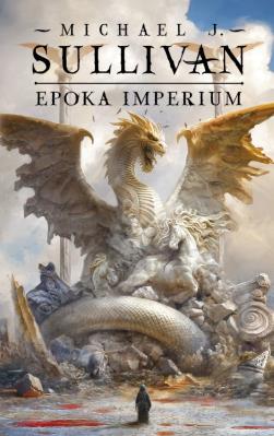 Epoka imperium. Legendy Pierwszego Imperium. Tom 6. Autor: Sullivan Michael J.. SmakLiter.pl Okładka książki Epoka imperium. Legendy Pierwszego Imperium. Tom 6