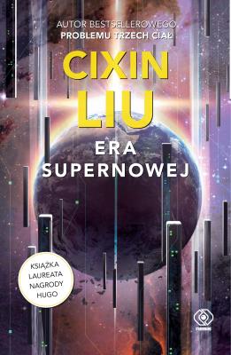 Era supernowej. Autor: Liu Cixin. SmakLiter.pl Okładka książki Era supernowej