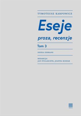 Eseje T.3. Autor: Karpowicz Tymoteusz. SmakLiter.pl Okładka książki Eseje T.3