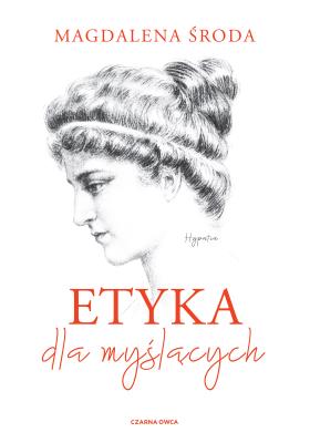 Etyka dla myślących. Autor: Magdalena Środa. SmakLiter.pl Okładka książki Etyka dla myślących
