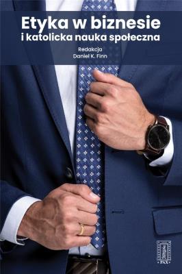 Etyka w biznesie i katolicka nauka społeczna. Autor: Daniel K. Finn. SmakLiter.pl Okładka książki Etyka w biznesie i katolicka nauka społeczna