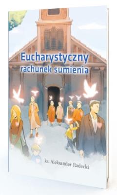 Eucharystyczny rachunek sumienia. Autor: Ks. Aleksander Radecki. SmakLiter.pl Okładka książki Eucharystyczny rachunek sumienia
