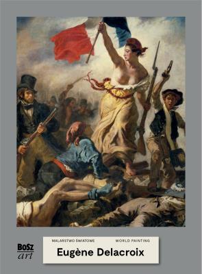 Eugene Delacroix. Malarstwo światowe. Autor: Widacka-Bisaga Agnieszka. SmakLiter.pl Okładka książki Eugene Delacroix. Malarstwo światowe