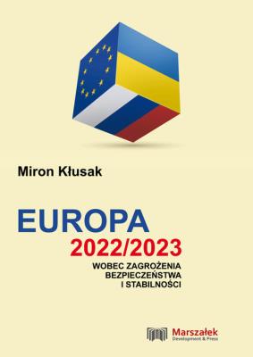 Europa 2022/2023 wobec zagrożenia bezpieczeństwa i stabilności. Autor: Miron Kłusak. SmakLiter.pl Okładka książki Europa 2022/2023 wobec zagrożenia bezpieczeństwa i stabilności