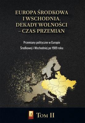 Okładka książki Europa Środkowa i Wschodnia. Dekady wolności T.2