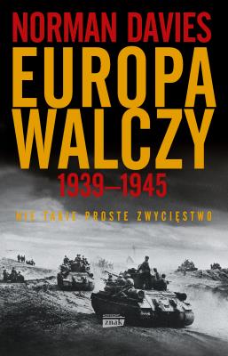 Okładka książki Europa walczy 1939-1945. Nie takie proste zwycięstwo