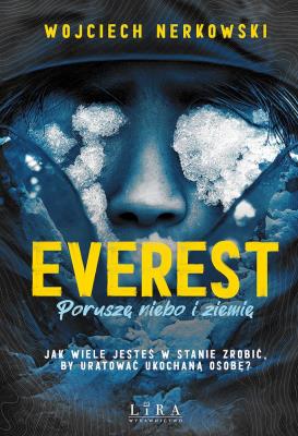 Everest. Poruszę niebo i ziemię. Autor: Wojciech Nerkowski. SmakLiter.pl Okładka książki Everest. Poruszę niebo i ziemię