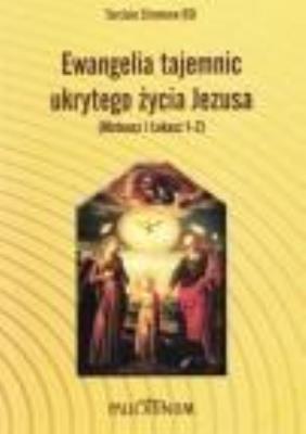 Ewangelia tajemnic ukrytego życia Jezusa. Autor: Tarcisio Stramare OSJ. SmakLiter.pl Okładka książki Ewangelia tajemnic ukrytego życia Jezusa