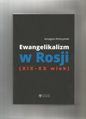 Ewangelikalizm w Rosji (XIX-XX wiek). Autor: Pełczyński Grzegorz. SmakLiter.pl Okładka książki Ewangelikalizm w Rosji (XIX-XX wiek)