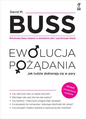 Ewolucja pożądania. Jak ludzie dobierają się w pary (nowe wydanie). Autor: David M. Buss. SmakLiter.pl Okładka książki Ewolucja pożądania. Jak ludzie dobierają się w pary (nowe wydanie)