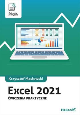 Excel 2021. Ćwiczenia praktyczne. Autor: Masłowski Krzysztof. SmakLiter.pl Okładka książki Excel 2021. Ćwiczenia praktyczne