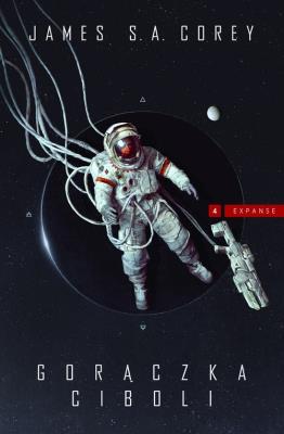 Expanse T.4 Gorączka Ciboli. Autor: Corey James S.A.. SmakLiter.pl Okładka książki Expanse T.4 Gorączka Ciboli
