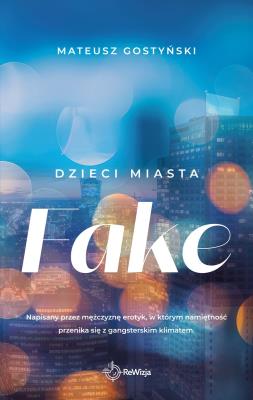 Fake. Dzieci miasta. Autor: Gostyński Mateusz. SmakLiter.pl Okładka książki Fake. Dzieci miasta