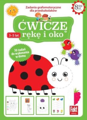 Fakt Edukacja. Ćwiczę rękę i oko. Autor:   Praca zbiorowa. SmakLiter.pl Okładka książki Fakt Edukacja. Ćwiczę rękę i oko