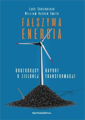 Fałszywa energia. Autor: Lars Schernikau, William Haydennsmith. SmakLiter.pl Okładka książki Fałszywa energia