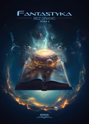 Fantastyka bez granic T.1. Autor: Opracowanie zbiorowe. SmakLiter.pl Okładka książki Fantastyka bez granic T.1