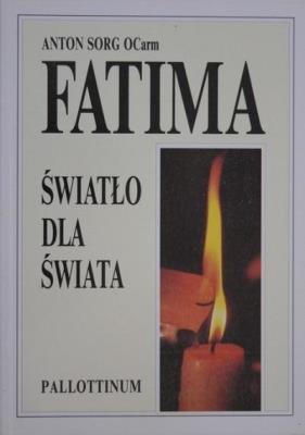 Fatima - światło dla świata. Autor: Antonio Sorg OCarm. SmakLiter.pl Okładka książki Fatima - światło dla świata