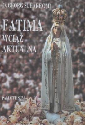 Fatima wciąż aktualna. Autor: O. G. Scharf OMI. SmakLiter.pl Okładka książki Fatima wciąż aktualna