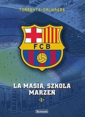 Okładka książki FC Barcelona T.1 La Masia, Szkoła marzeń