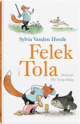 Felek i Tola. Autor: Sylvia Vanden Heede. SmakLiter.pl Okładka książki Felek i Tola