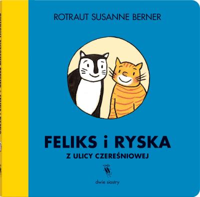Feliks i Ryska z ulicy Czereśniowej. Autor: Berner Rotraut Susanne. SmakLiter.pl Okładka książki Feliks i Ryska z ulicy Czereśniowej