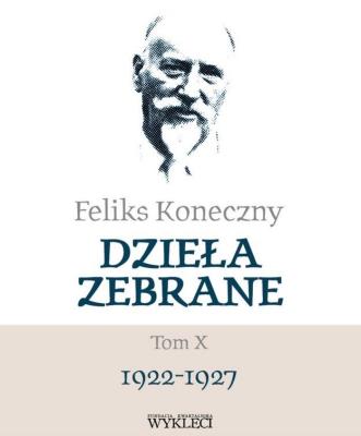Okładka książki Feliks Koneczny. Dzieła zebrane T.10