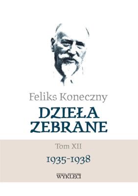 Okładka książki Feliks Koneczny - Dzieła zebrane, t. XII