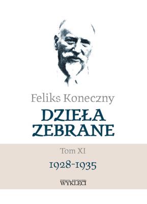 Feliks Koneczny. Dzieła zebrane Tom 11 1928-1935. Autor: Koneczny Feliks. SmakLiter.pl Okładka książki Feliks Koneczny. Dzieła zebrane Tom 11 1928-1935