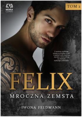 Felix. Mroczna zemsta. Autor: Feldmann Iwona. SmakLiter.pl Okładka książki Felix. Mroczna zemsta