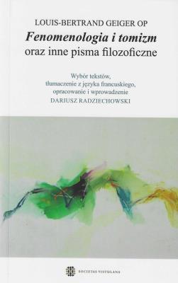 Fenomenologia i tomizm oraz inne pisma filozoficzne. Autor: Geiger Louis-Bertrand. SmakLiter.pl Okładka książki Fenomenologia i tomizm oraz inne pisma filozoficzne