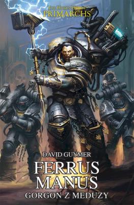 Ferrus Manus. Gorgon z Meduzy. Autor: CHRIS WRAIGHT. SmakLiter.pl Okładka książki Ferrus Manus. Gorgon z Meduzy