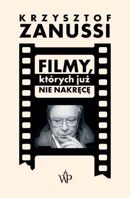 Okładka książki Filmy, których już nie nakręcę